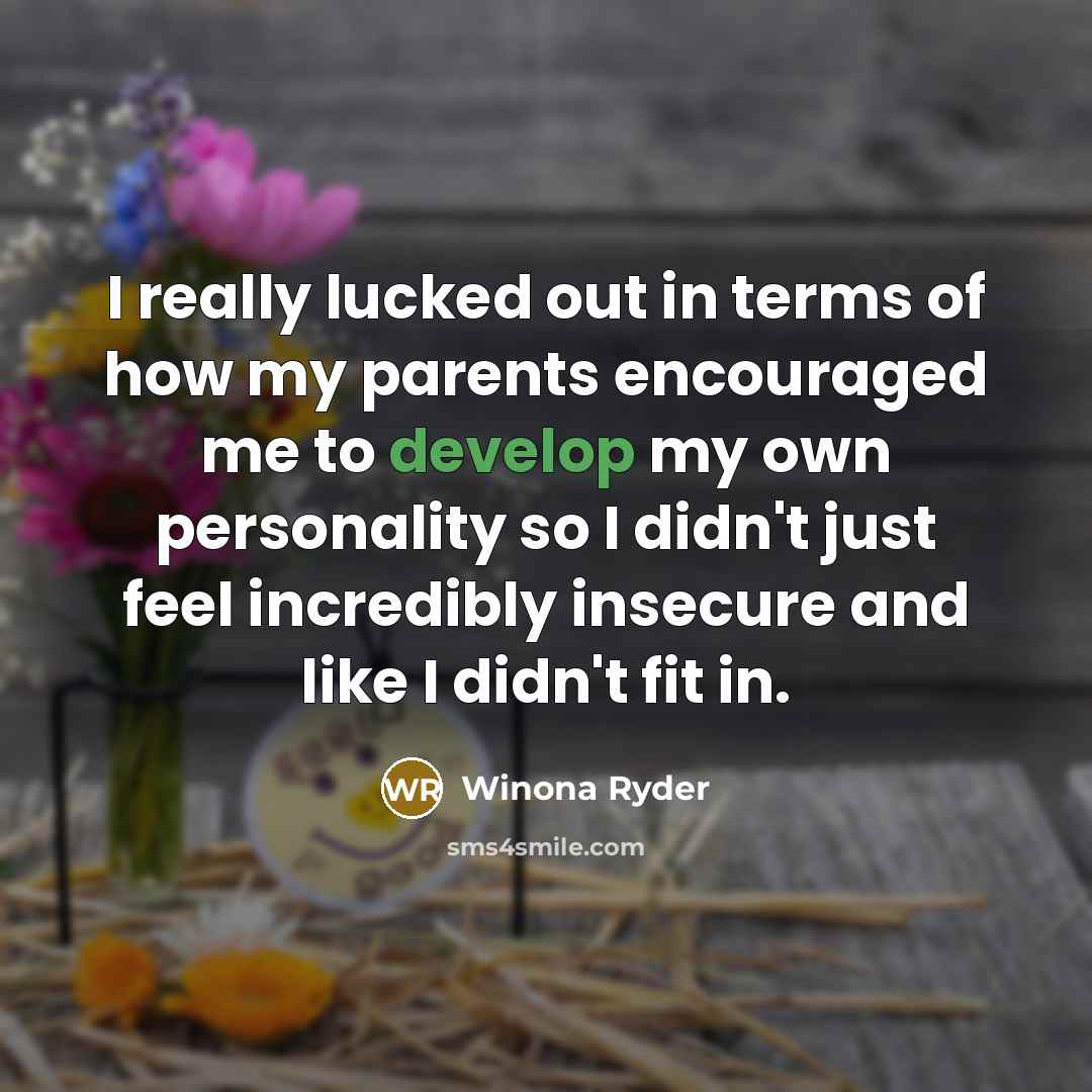 “I really lucked out in terms of how my parents…” quote by Winona Ryder