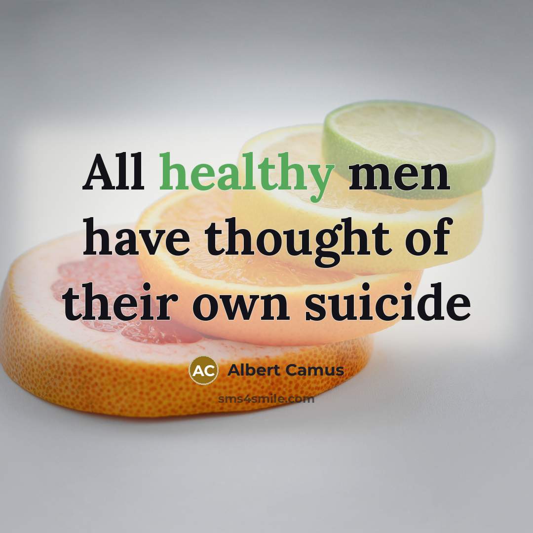 “All healthy men have thought of their own suicide…” quote by Albert Camus