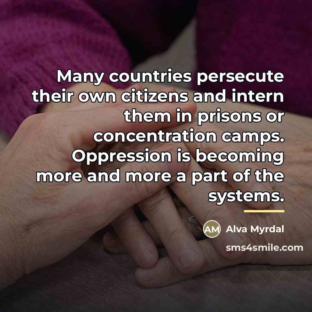 “Many countries persecute their own citizens and intern them in…” quote by Alva Myrdal