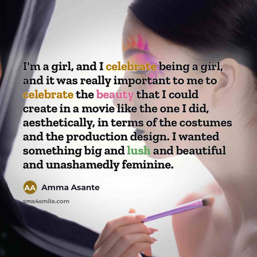 “I'm a girl, and I celebrate being a girl, and…” quote by Amma Asante