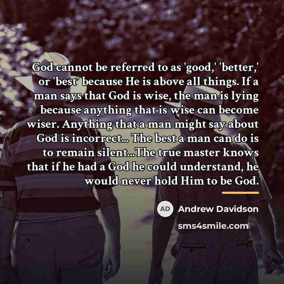 “God cannot be referred to as 'good,' 'better,' or 'best'…” quote by Andrew Davidson