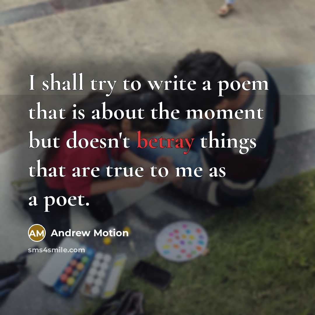 “I shall try to write a poem that is about…” quote by Andrew Motion