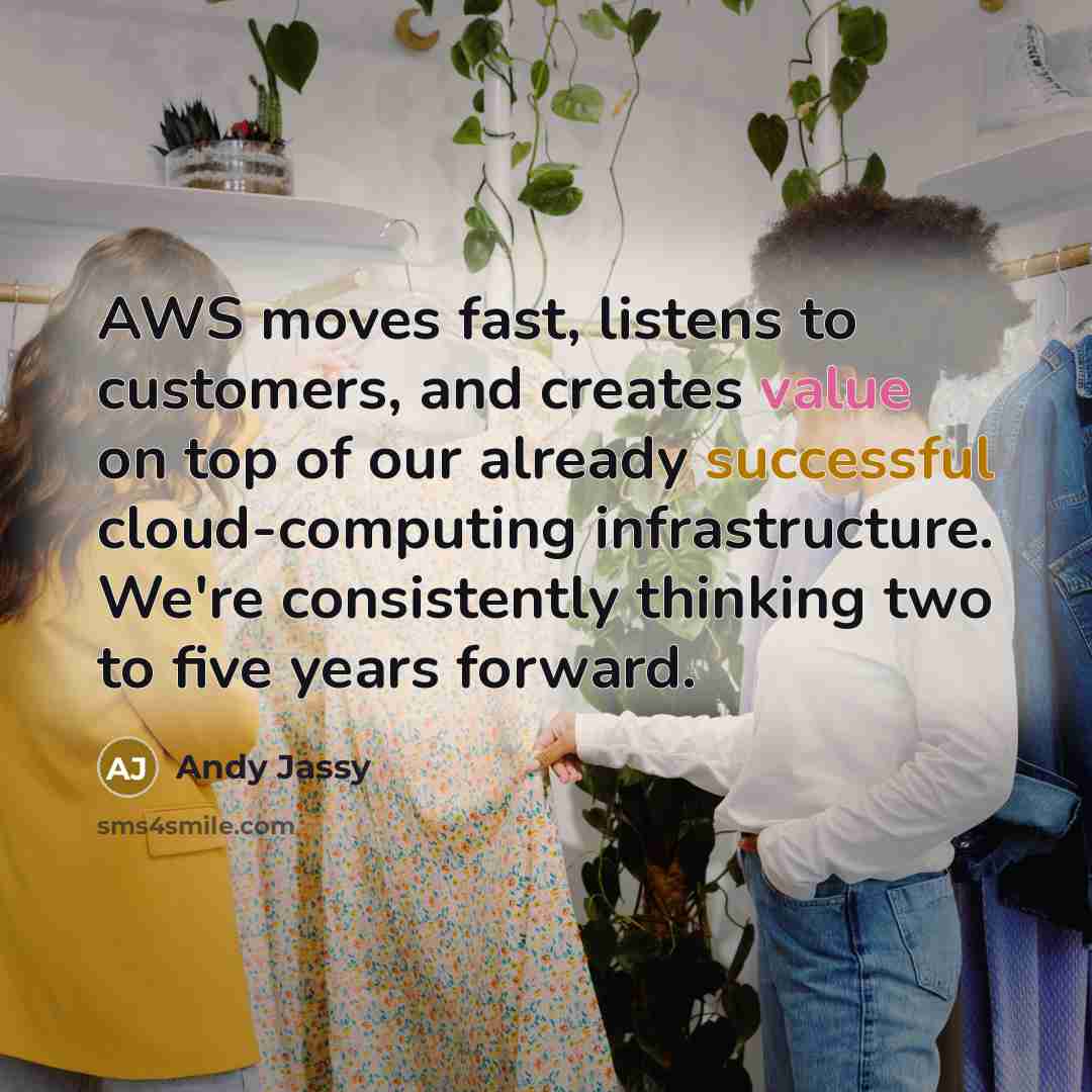 “AWS moves fast, listens to customers, and creates value on…” quote by Andy Jassy