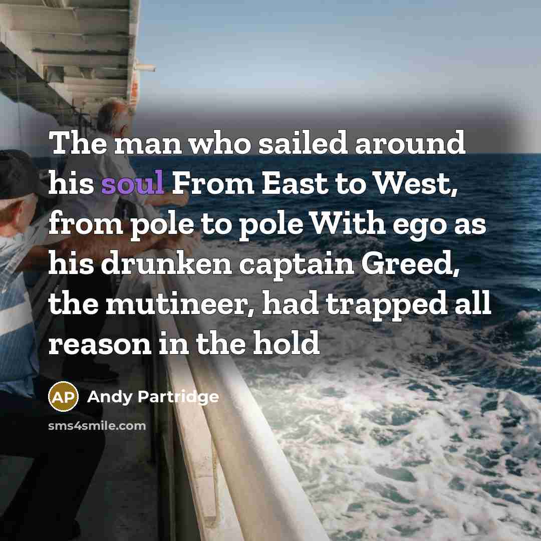 “The man who sailed around his soul From East to…” quote by Andy Partridge