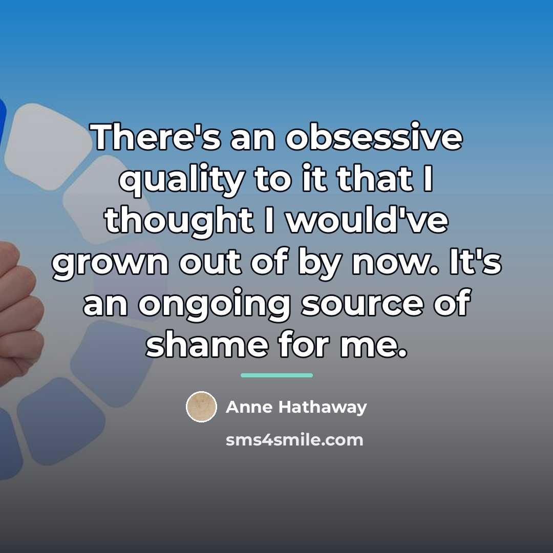 “There's an obsessive quality to it that I thought I…” quote by Anne Hathaway