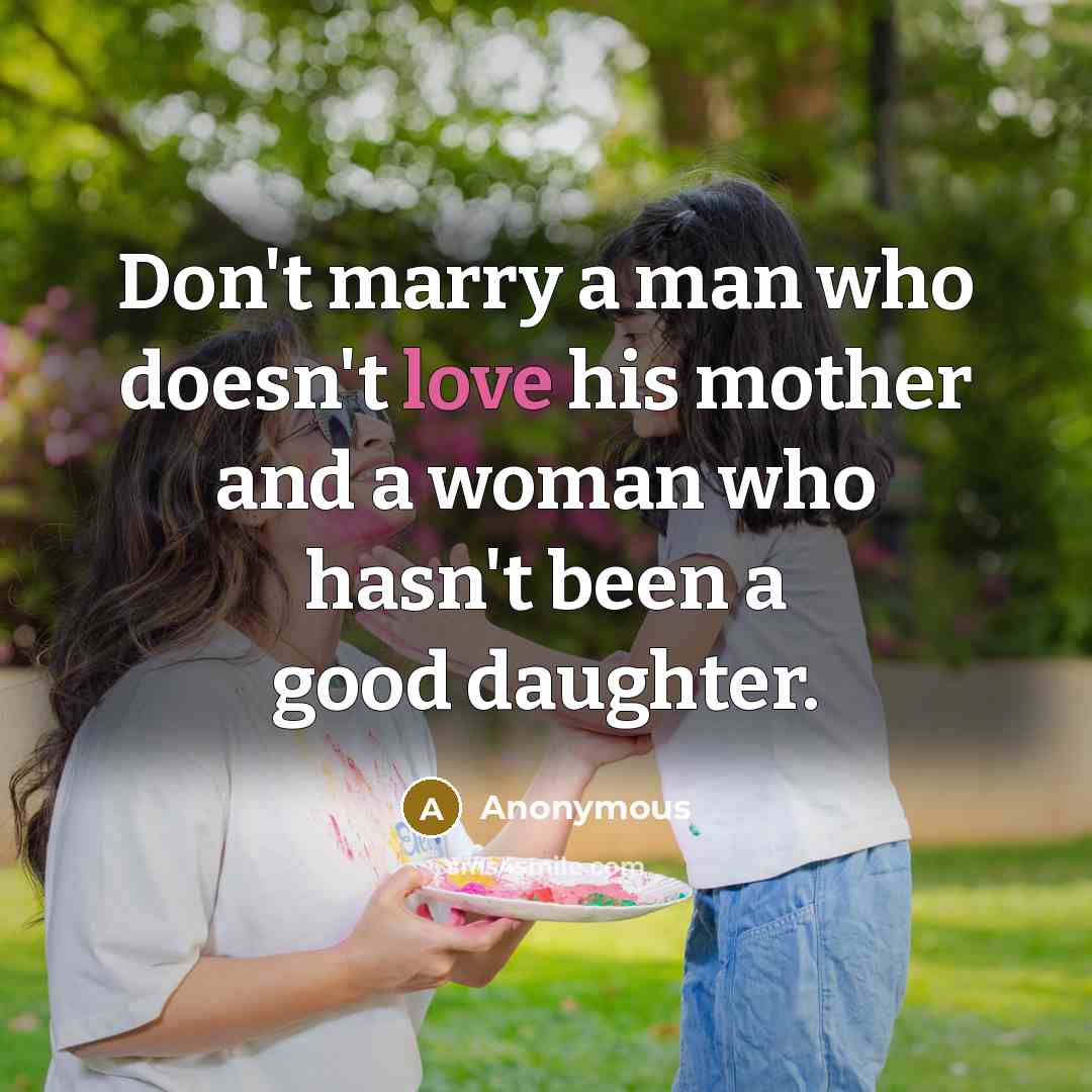 “Don't marry a man who doesn't love his mother and…” quote by Anonymous