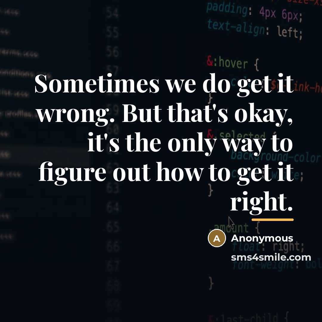 “Sometimes we do get it wrong. But that's okay, it's…” quote by Anonymous