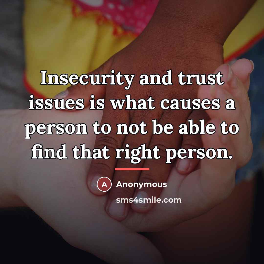 “Insecurity and trust issues is what causes a person to…” quote by Anonymous