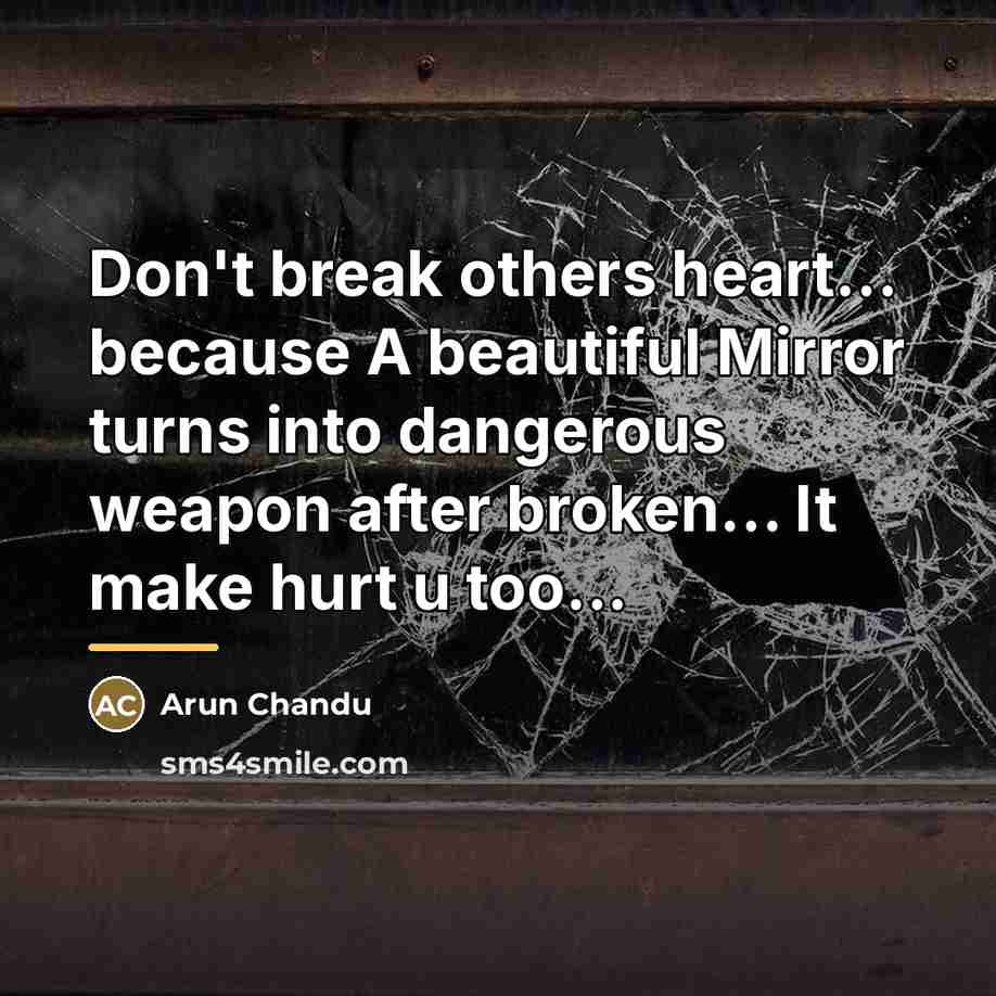 “Don't break others heart... because A beautiful Mirror turns into…” quote by Arun Chandu