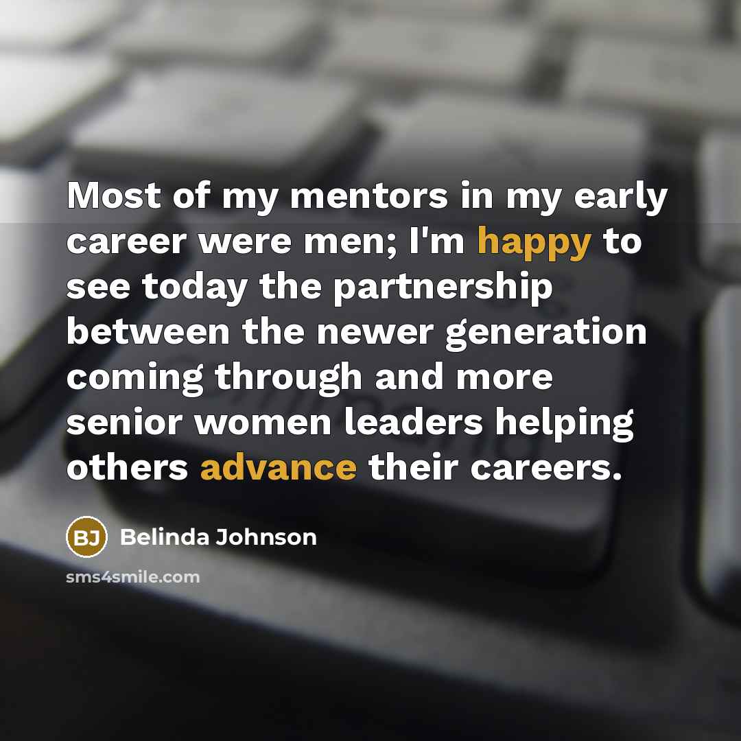 “Most of my mentors in my early career were men;…” quote by Belinda Johnson