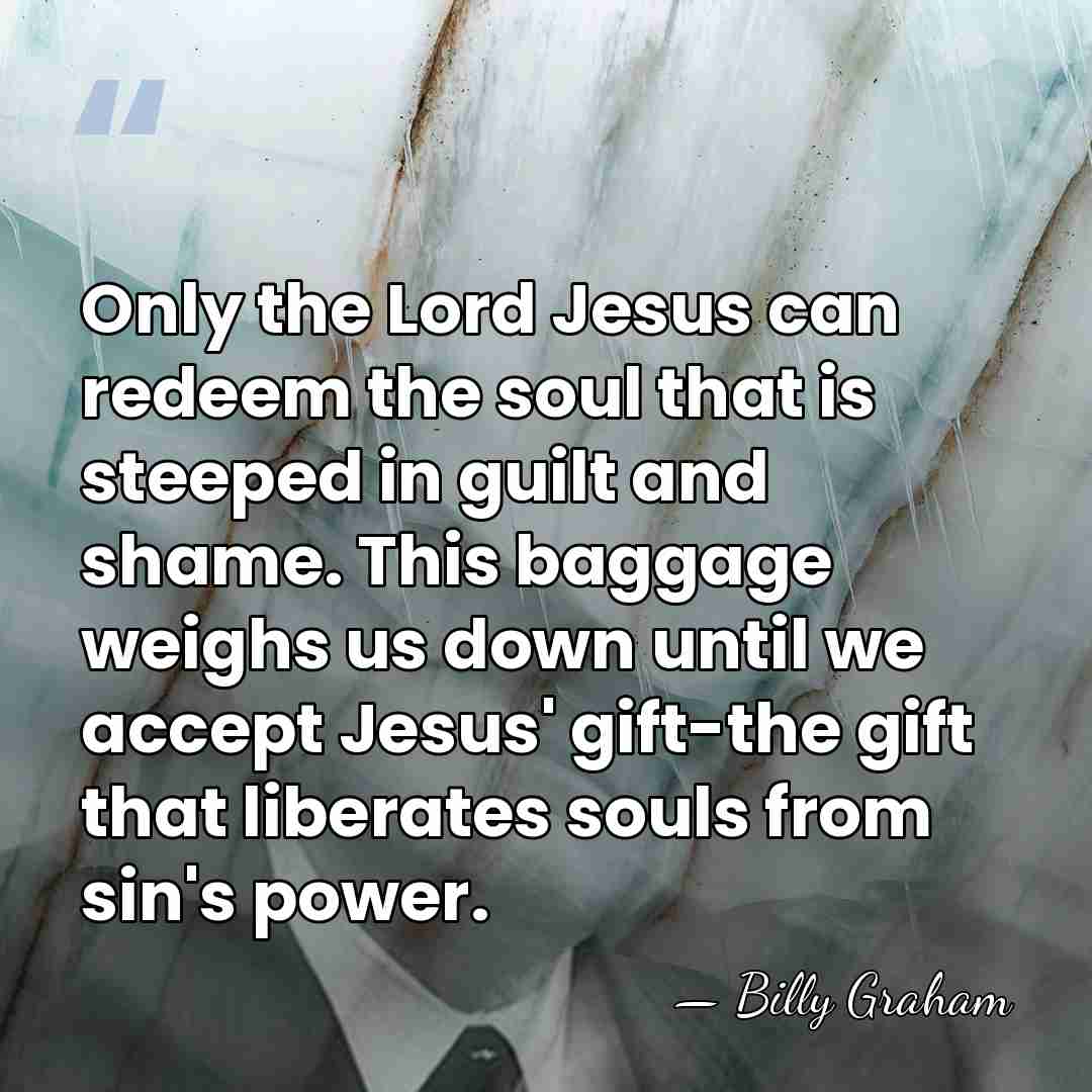 Only the Lord Jesus can redeem the soul that is steeped in&hellip; - Billy Graham