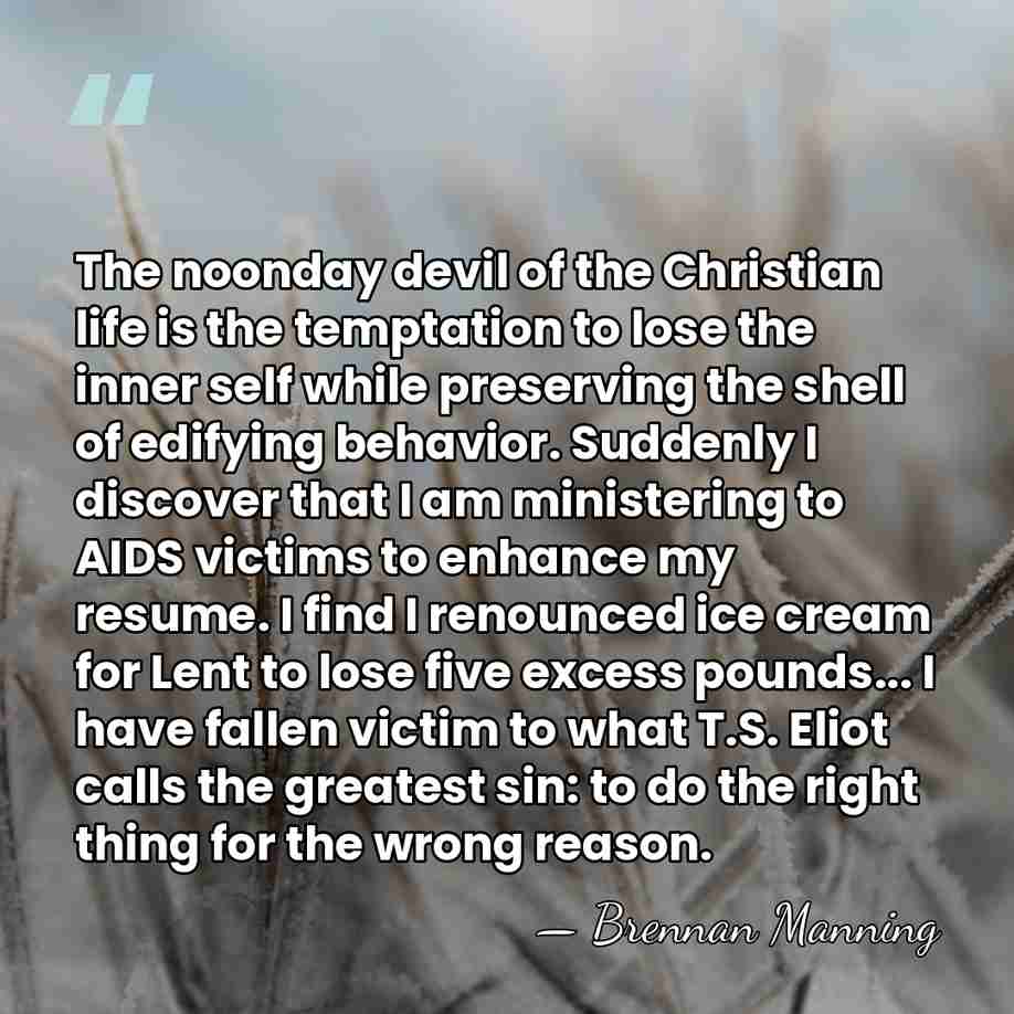 The noonday devil of the Christian life is the temptation to lose&hellip; - Brennan Manning