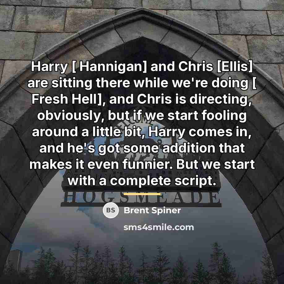“Harry [ Hannigan] and Chris [Ellis] are sitting there while…” quote by Brent Spiner