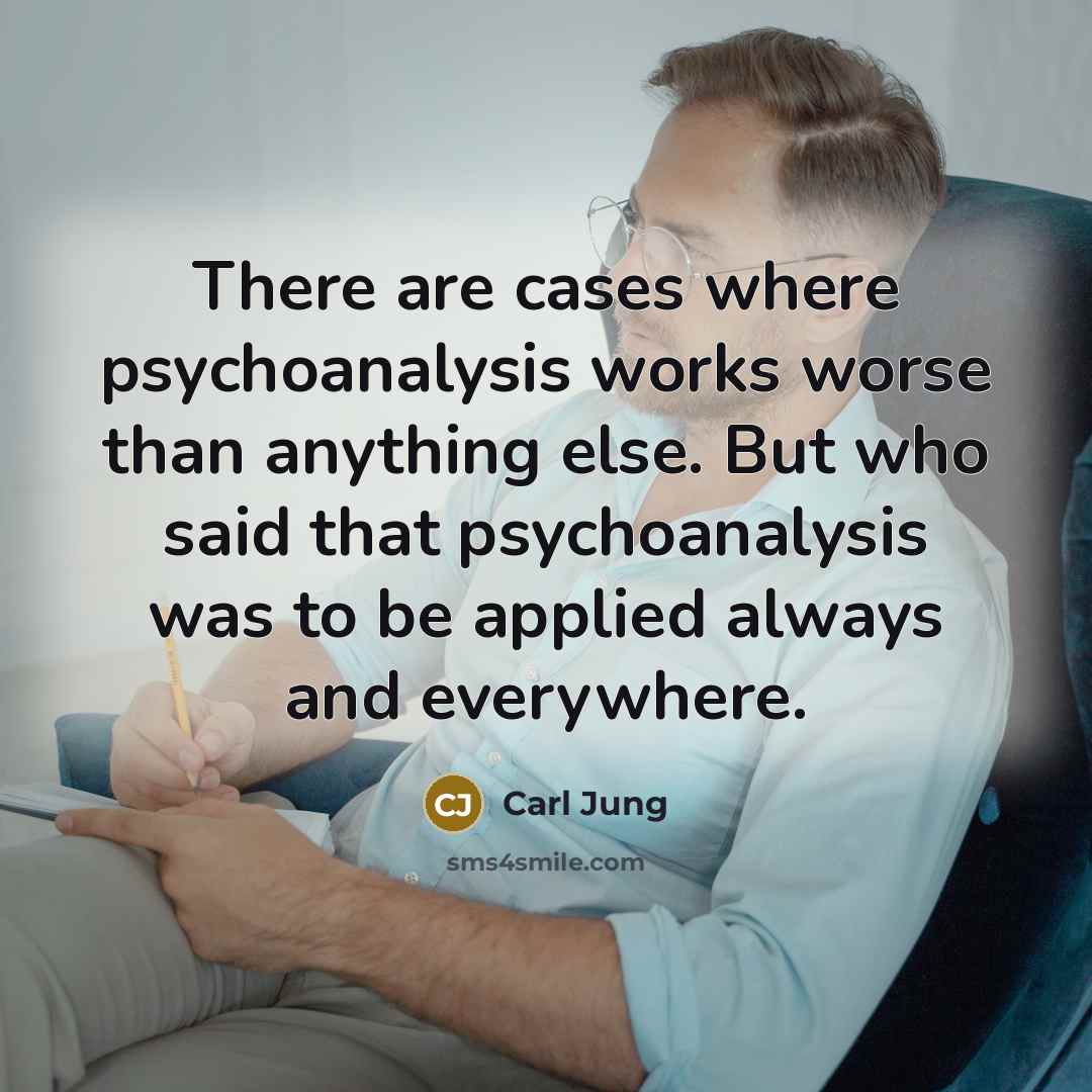 “There are cases where psychoanalysis works worse than anything else.…” quote by Carl Jung