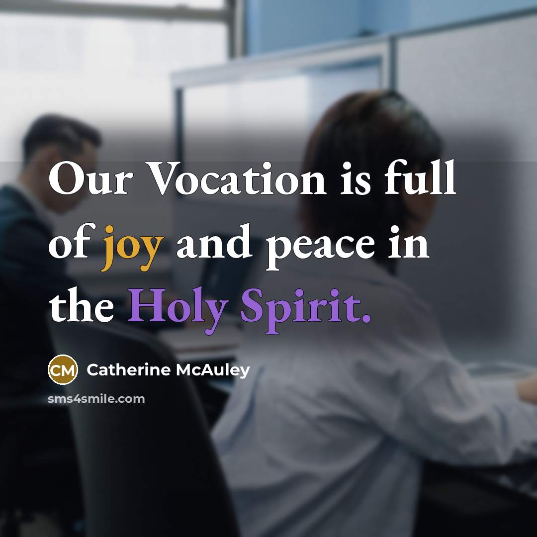 “Our Vocation is full of joy and peace in the…” quote by Catherine McAuley