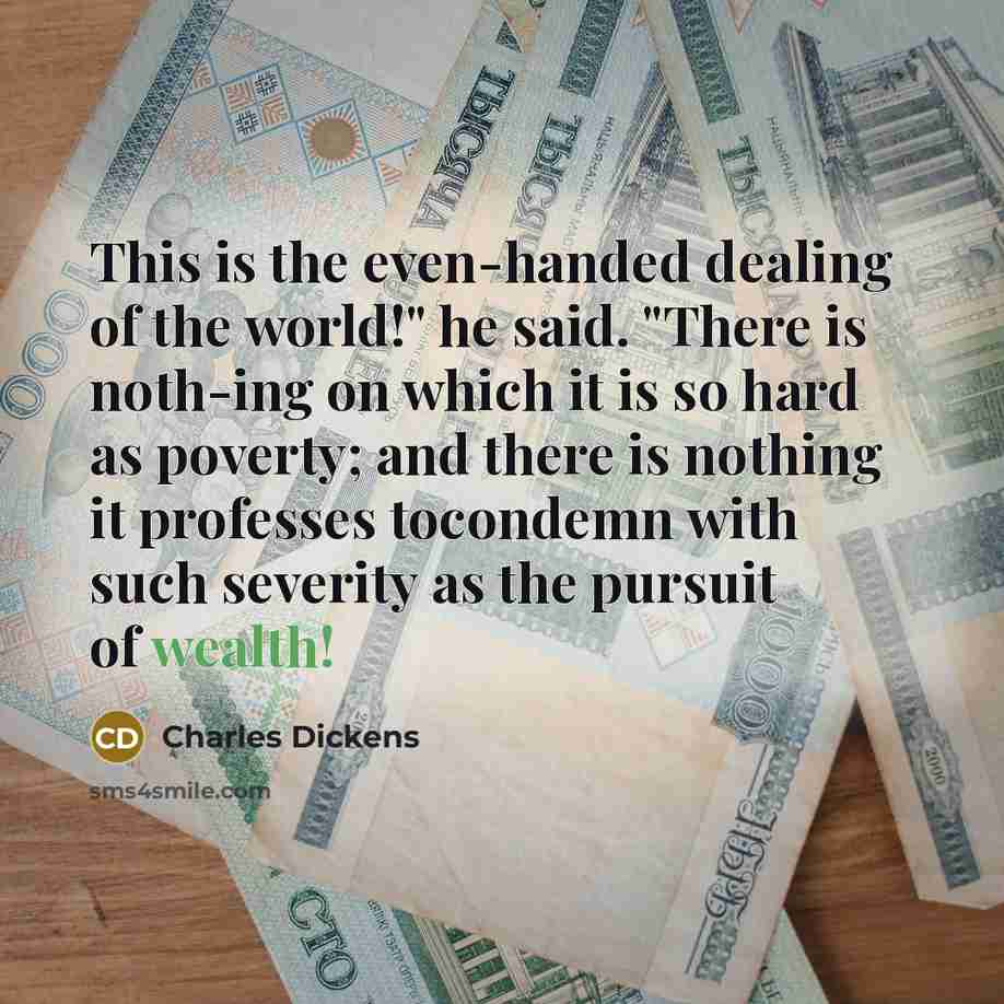 “This is the even-handed dealing of the world!" he said.…” quote by Charles Dickens