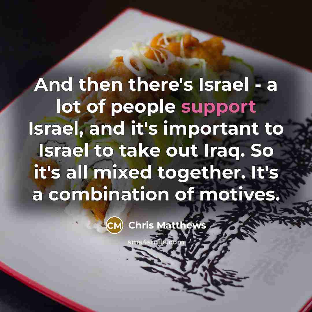 “And then there's Israel - a lot of people support…” quote by Chris Matthews