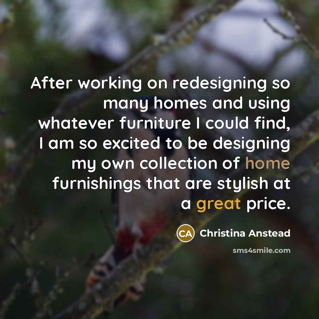 “After working on redesigning so many homes and using whatever…” quote by Christina Anstead