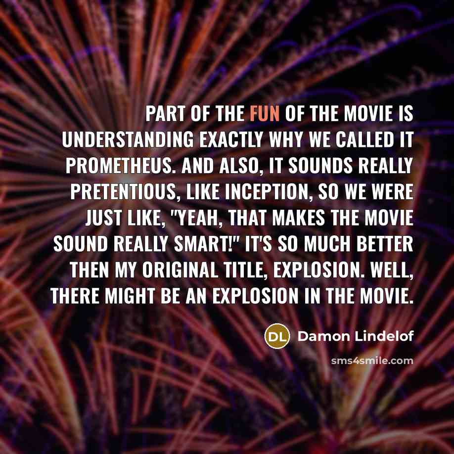 “Part of the fun of the movie is understanding exactly…” quote by Damon Lindelof