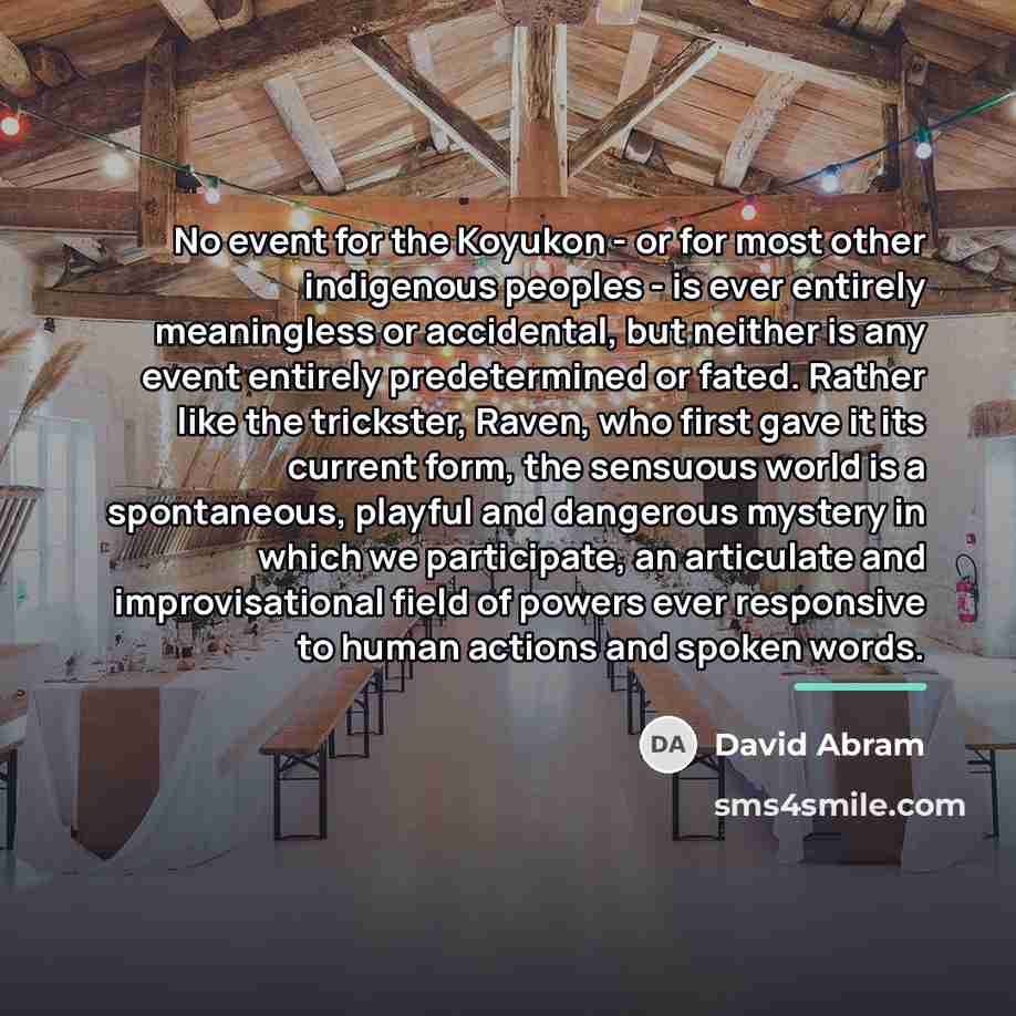 “No event for the Koyukon - or for most other…” quote by David Abram