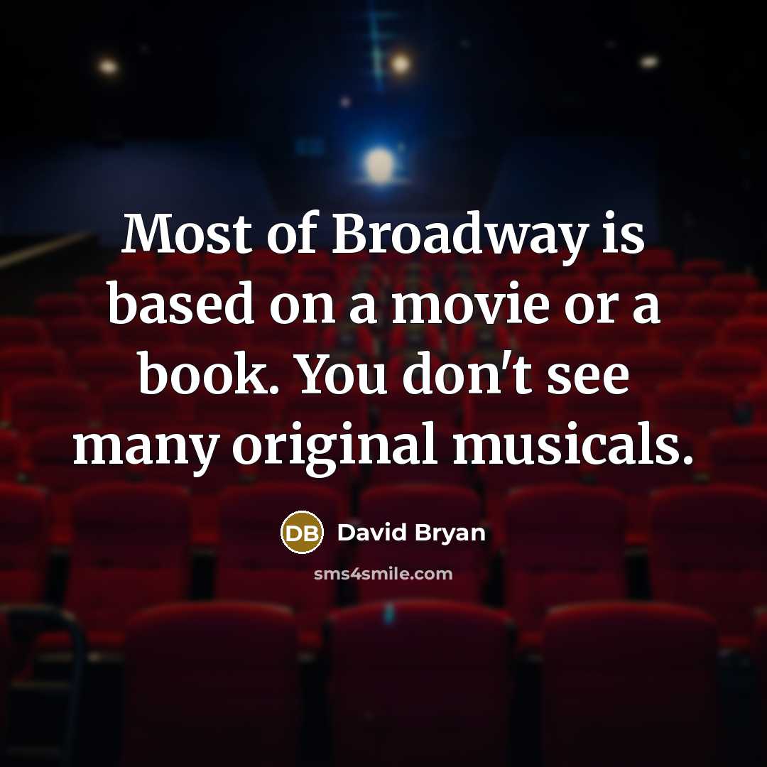 “Most of Broadway is based on a movie or a…” quote by David Bryan