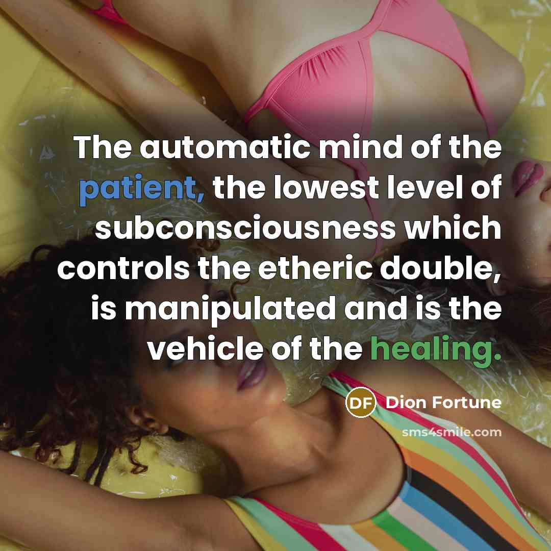 “The automatic mind of the patient, the lowest level of…” quote by Dion Fortune