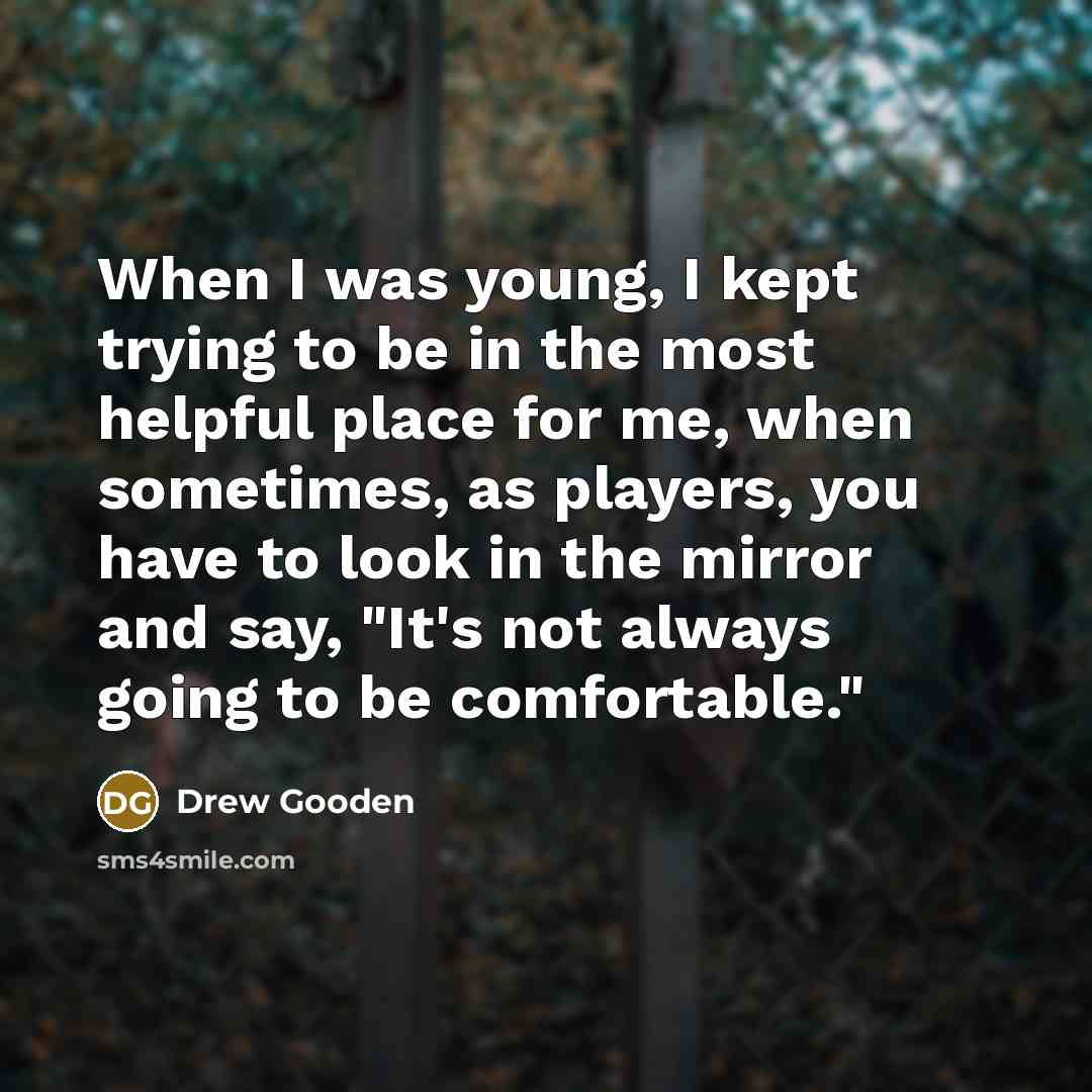“When I was young, I kept trying to be in…” quote by Drew Gooden