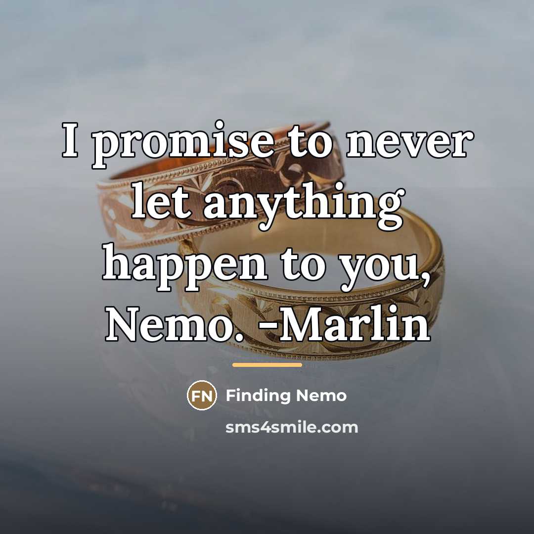 “I promise to never let anything happen to you, Nemo.…” quote by Finding Nemo