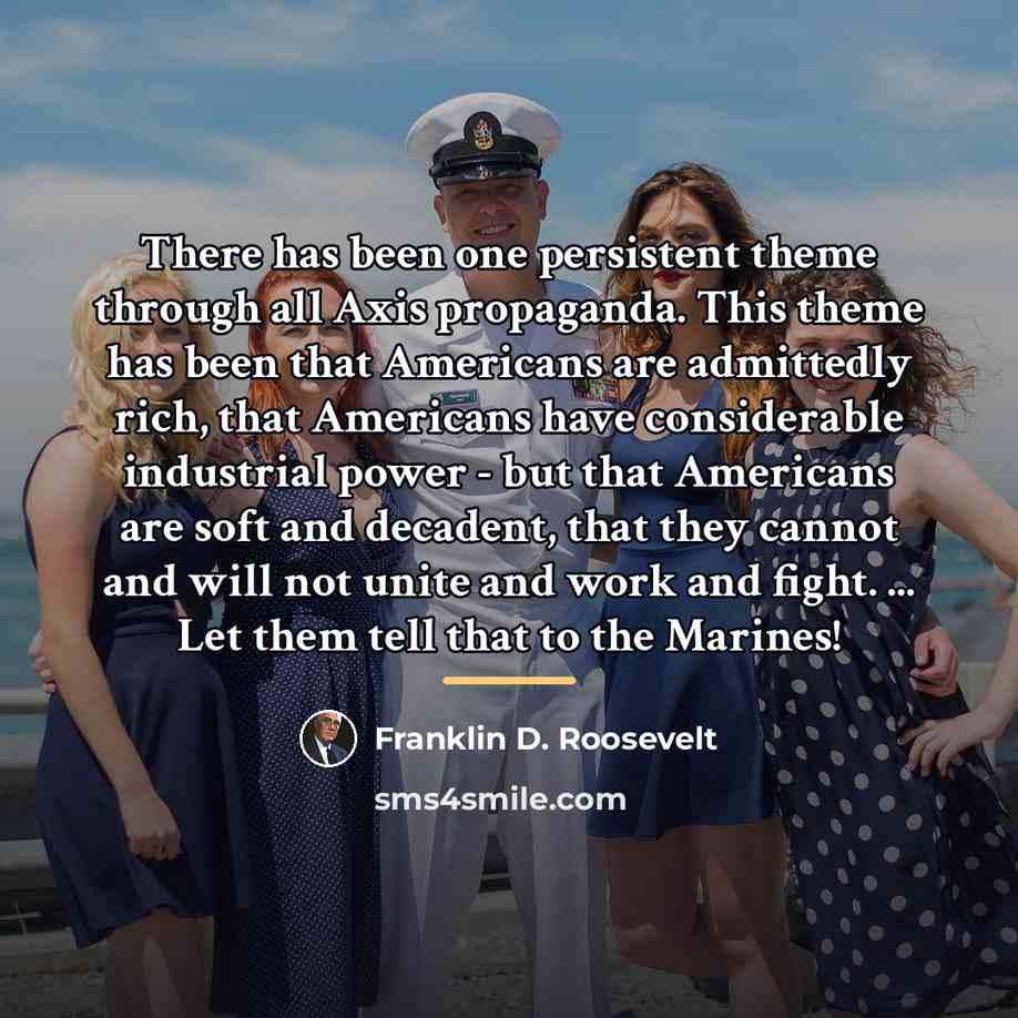 “There has been one persistent theme through all Axis propaganda.…” quote by Franklin D. Roosevelt