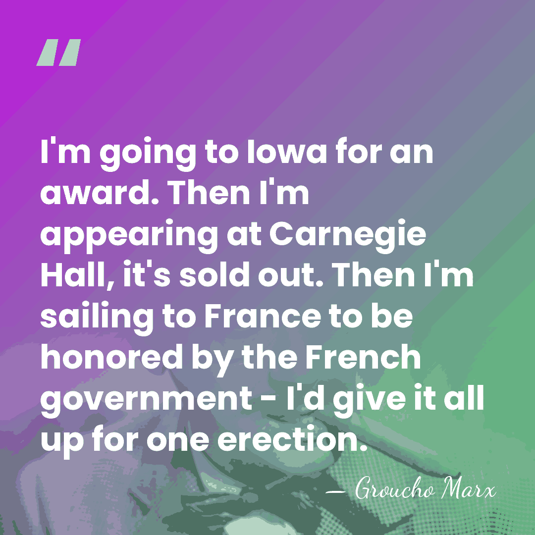 I'm going to Iowa for an award. Then I'm appearing at Carnegie&hellip; - Groucho Marx