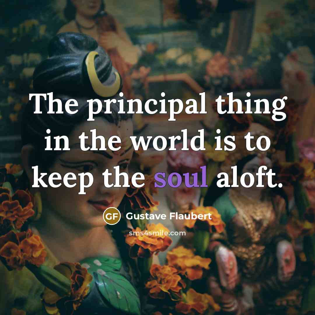 “The principal thing in the world is to keep the…” quote by Gustave Flaubert