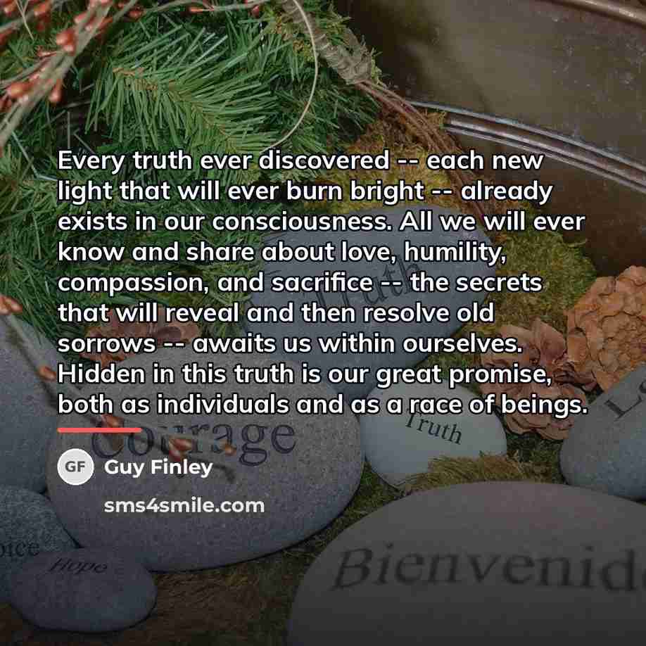 “Every truth ever discovered -- each new light that will…” quote by Guy Finley