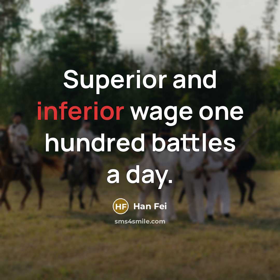 “Superior and inferior wage one hundred battles a day.…” quote by Han Fei