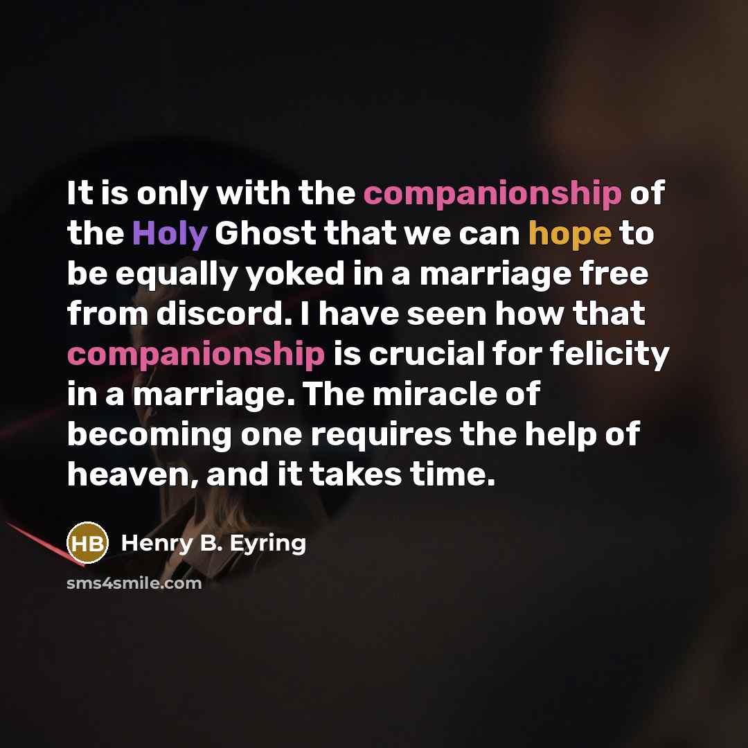 “It is only with the companionship of the Holy Ghost…” quote by Henry B. Eyring
