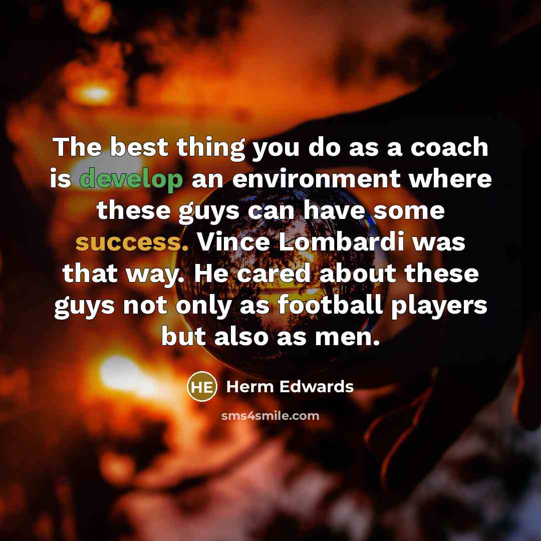 “The best thing you do as a coach is develop…” quote by Herm Edwards