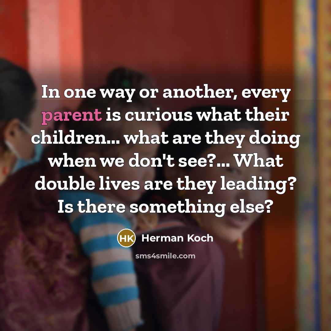 “In one way or another, every parent is curious what…” quote by Herman Koch