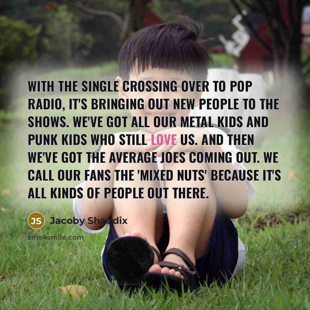 “With the single crossing over to pop radio, it's bringing…” quote by Jacoby Shaddix
