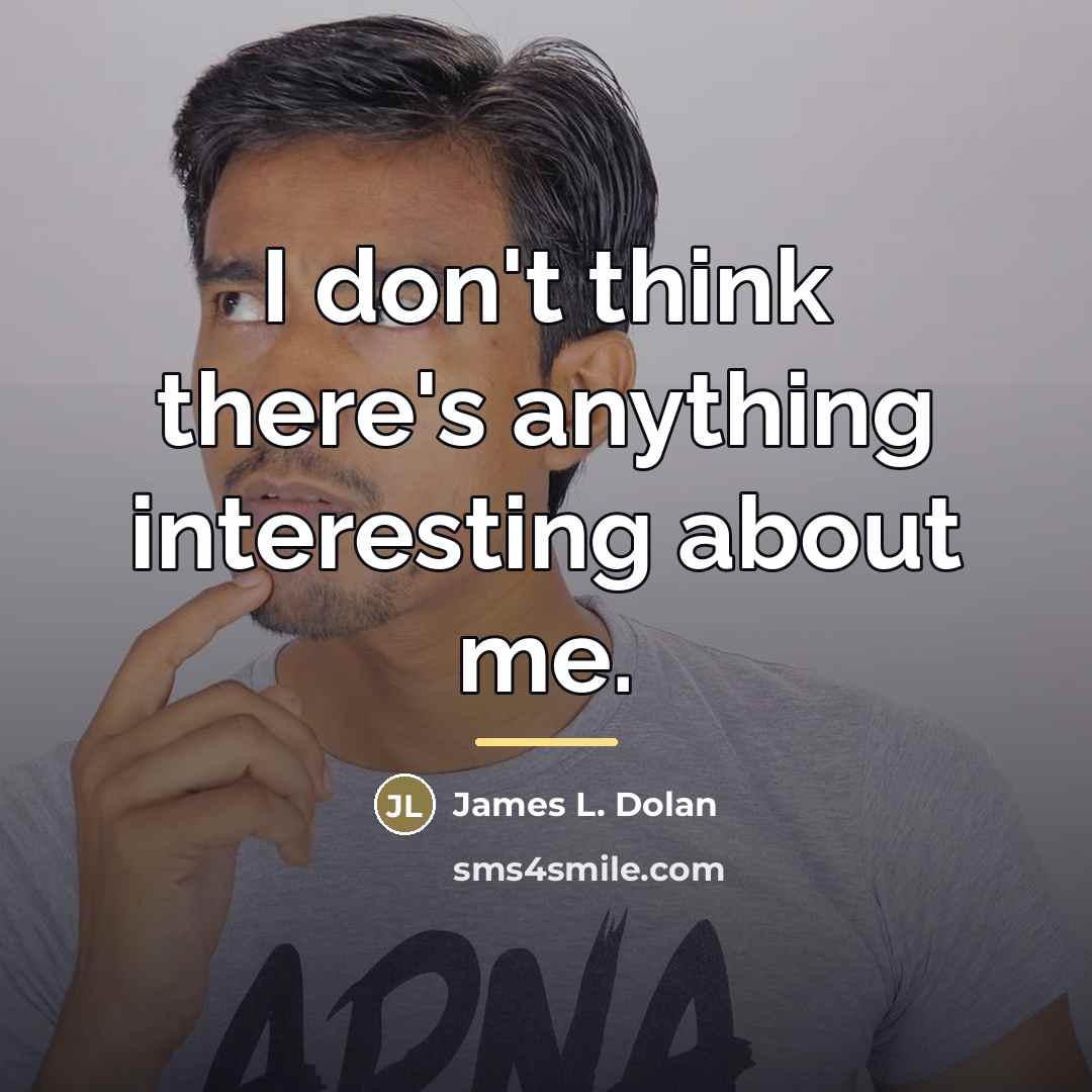 “I don't think there's anything interesting about me.…” quote by James L. Dolan