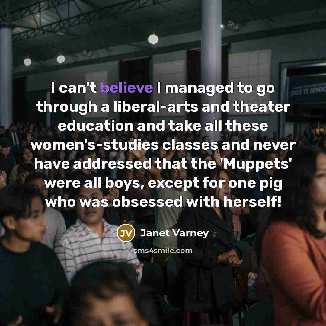 “I can't believe I managed to go through a liberal-arts…” quote by Janet Varney