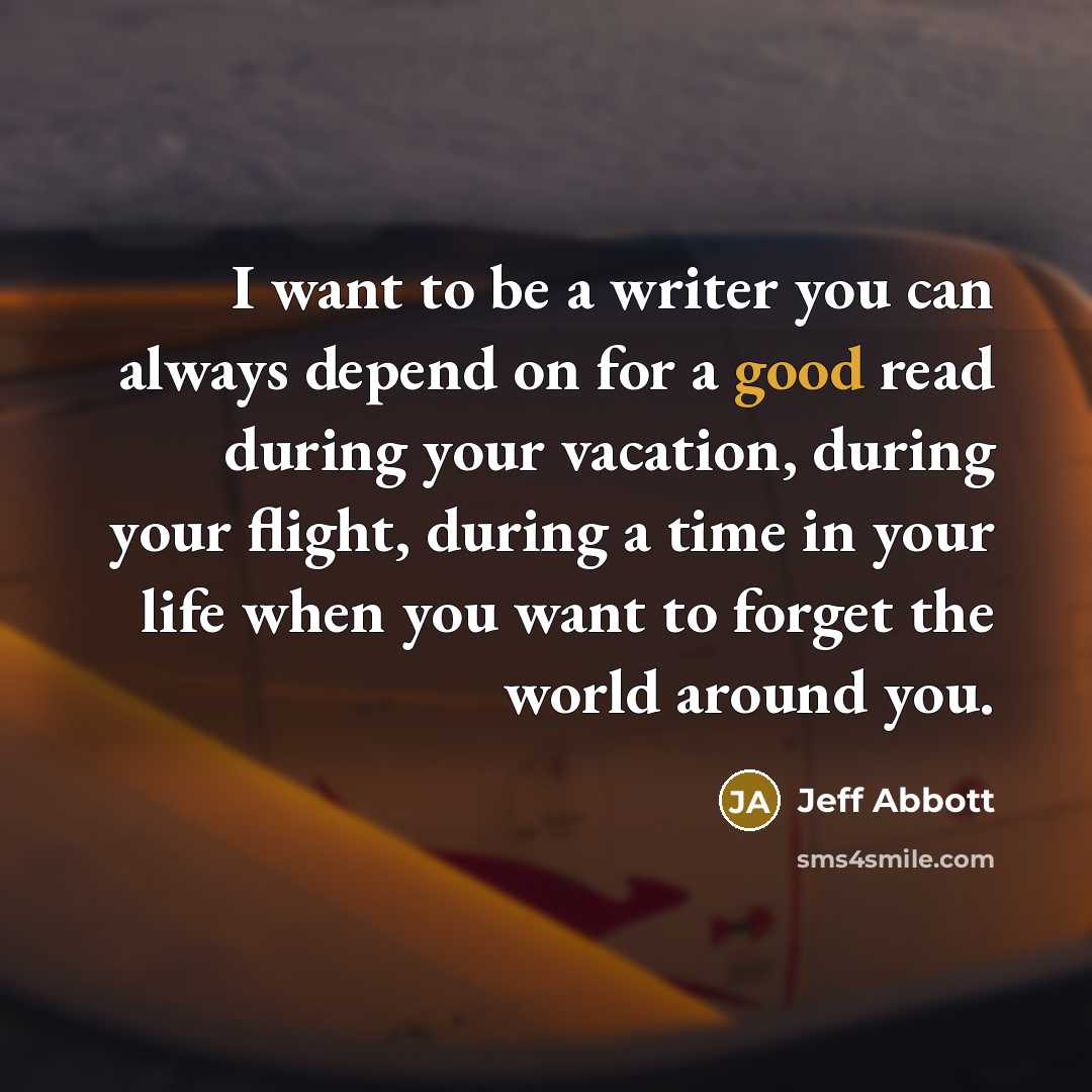 “I want to be a writer you can always depend…” quote by Jeff Abbott