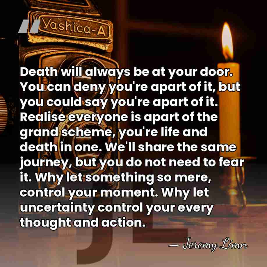 Death will always be at your door. You can deny you're apart&hellip; - Jeremy Limn
