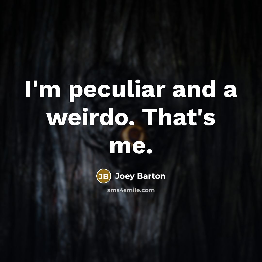 “I'm peculiar and a weirdo. That's me.…” quote by Joey Barton