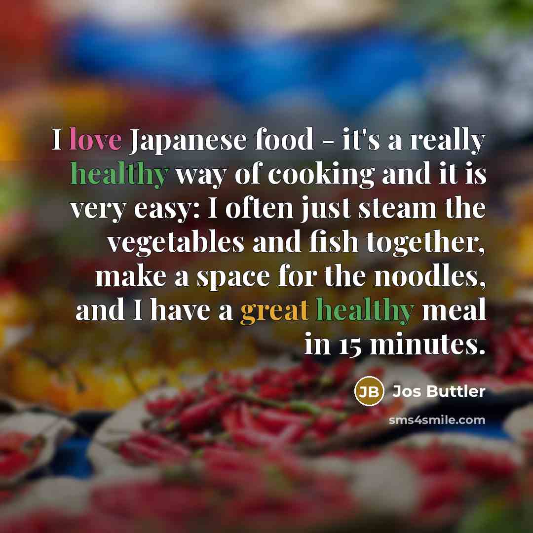 “I love Japanese food - it's a really healthy way…” quote by Jos Buttler