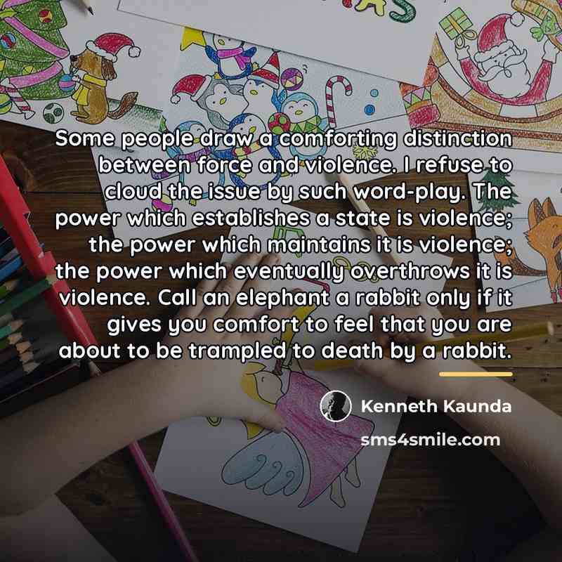 “Some people draw a comforting distinction between force and violence.…” quote by Kenneth Kaunda