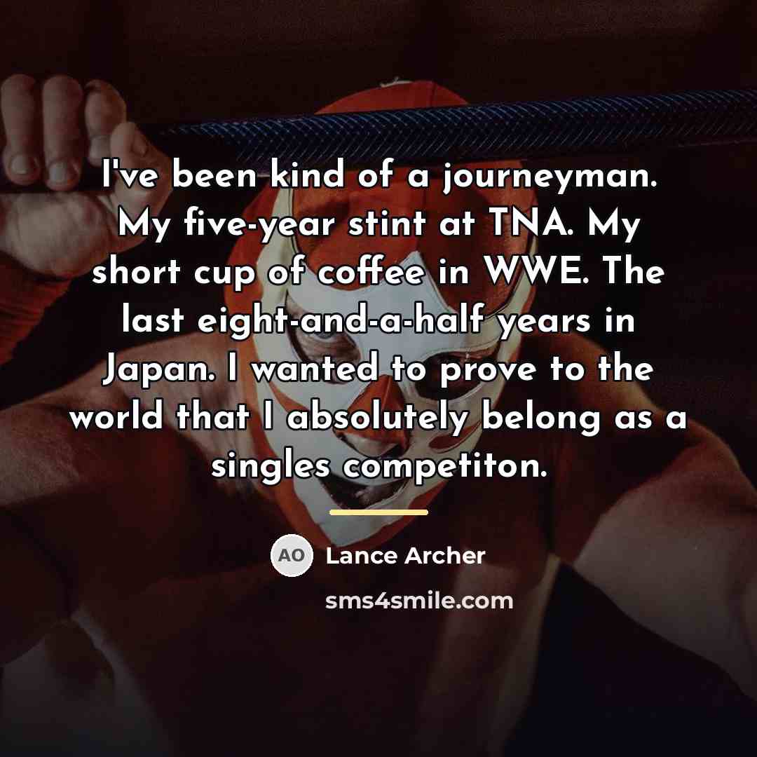 “I've been kind of a journeyman. My five-year stint at…” quote by Lance Archer
