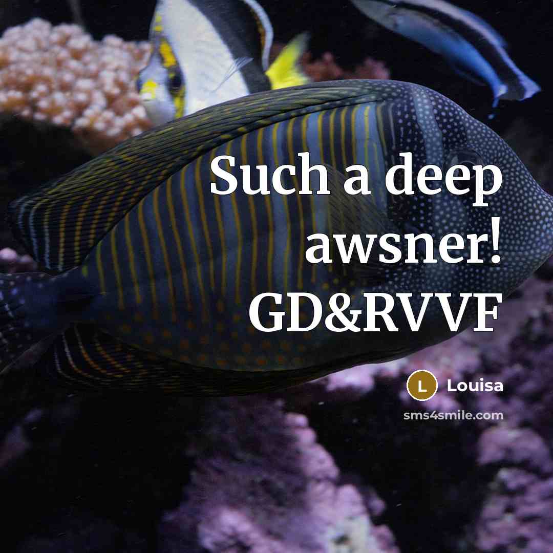 “Such a deep awsner! GD&RVVF” quote by Louisa
