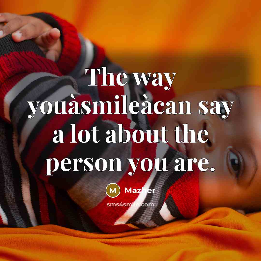 “The way youàsmileàcan say a lot about the person you…” quote by Mazher