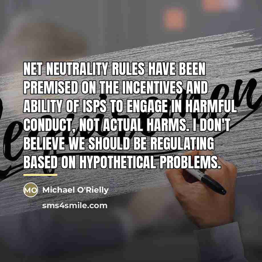 “Net neutrality rules have been premised on the incentives and…” quote by Michael O'Rielly