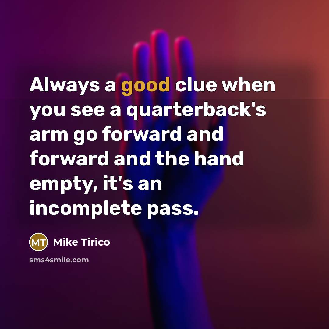 “Always a good clue when you see a quarterback's arm…” quote by Mike Tirico
