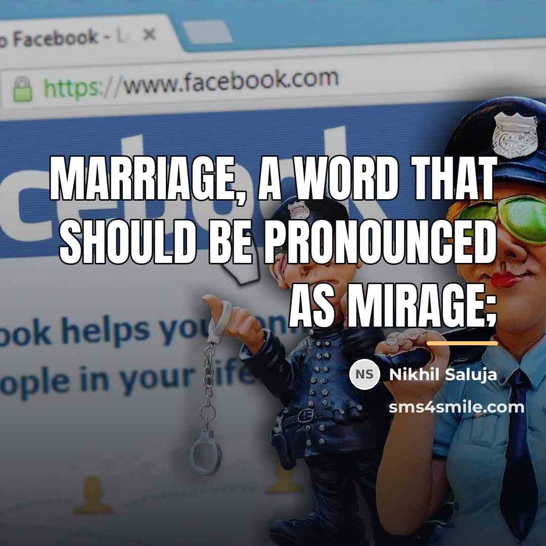 “MARRIAGE, A word that should be pronounced as mirage;…” quote by Nikhil Saluja
